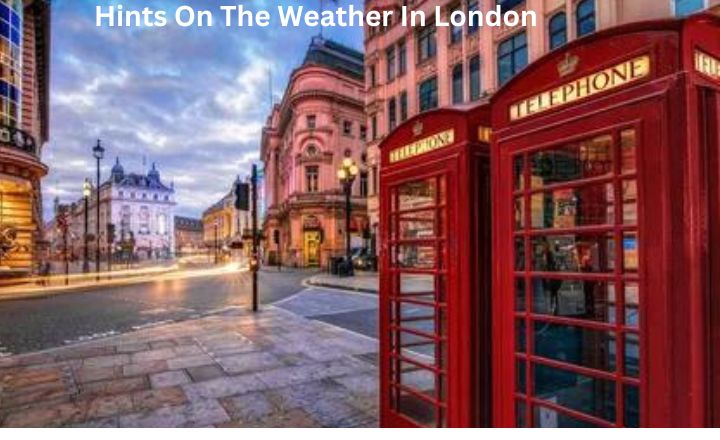 Hints On The Weather In London