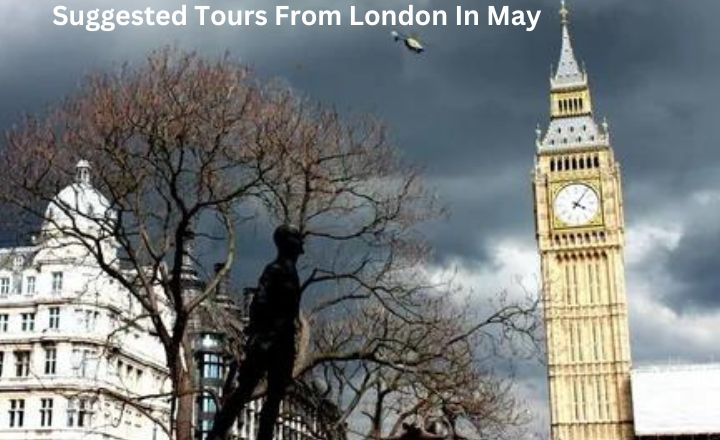 Suggested Tours From London In May