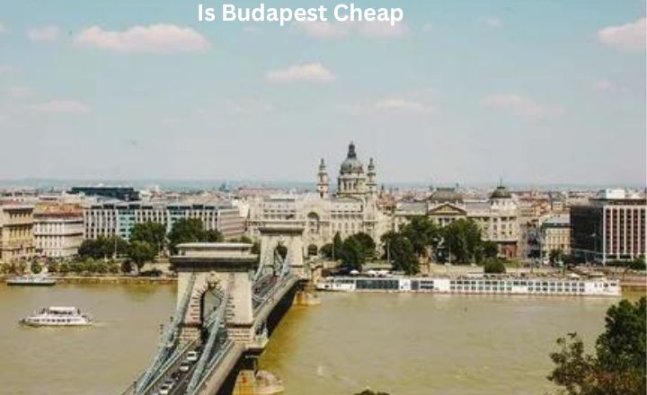 Is Budapest cheap?